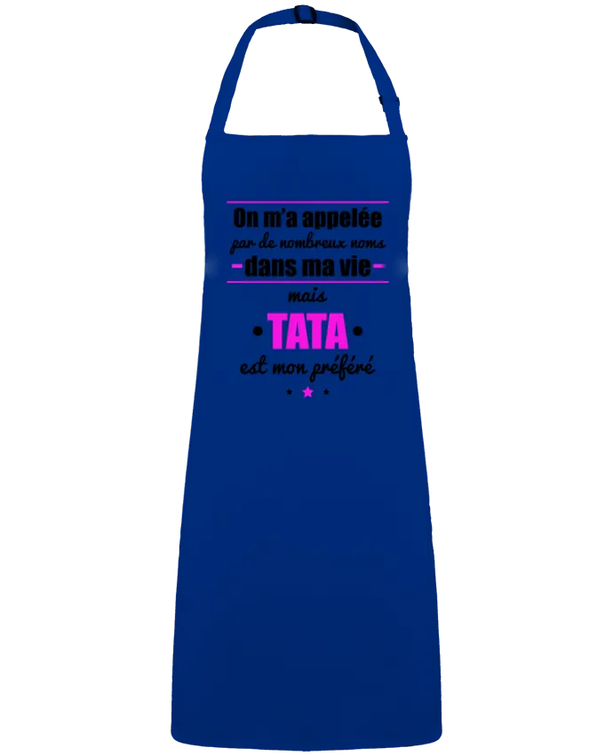 Tablier On m'a appelé par de nombreux noms dans ma vie mais tata est mon préféré par  Benichan